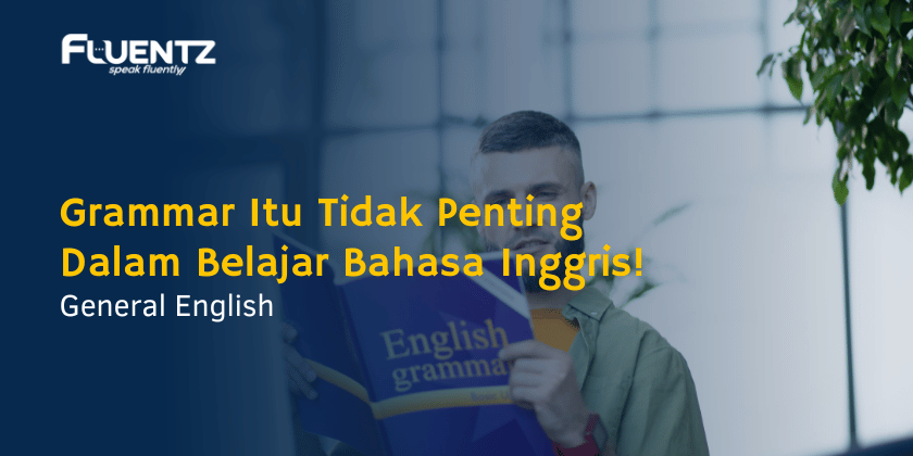 Grammar Itu Tidak Penting Dalam Belajar Bahasa Inggris!