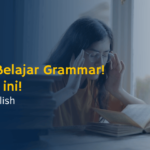 Jangan Belajar Grammar! Lakukan ini!