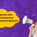 Pengertian dan Contoh Reported Speech (Indirect Speech)