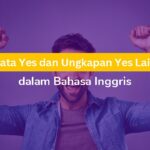 Arti Kata Yes dan Ungkapan Yes Lainnya dalam Bahasa Inggris