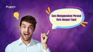 Cara Menggunakan Phrasal Verb dengan Tepat