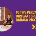10 Tips Percaya Diri Saat Speaking Bahasa Inggris