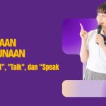 Perbedaan Penggunaan “Say”, “Tell”, “Talk”, dan “Speak”