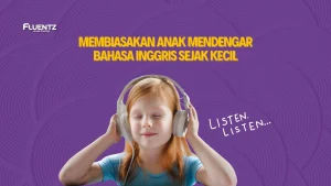 Membiasakan Anak Mendengar Bahasa Inggris Sejak Kecil