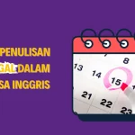 Cara Penulisan Tanggal dalam Bahasa Inggris