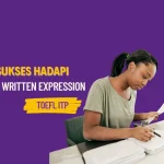 7 Kunci Sukses Hadapi Structure & Written Expression TOEFL ITP