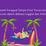 7 Contoh Paragraf Simple Past Tense tentang Liburan dalam Bahasa Inggris dan Artinya