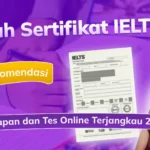 Butuh Sertifikat IELTS? Ini Rekomendasi Kursus Persiapan & Tes Online Terjangkau 2025