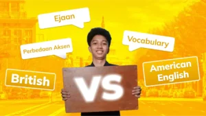 British VS American English: Perbedaan Aksen, Ejaan, dan Vocabulary