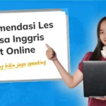 Rekomendasi Les Bahasa Inggris Privat Online Terbaik yang Bikin Jago Speaking