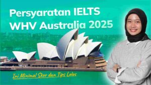 Persyaratan IELTS WHV Australia 2025: Ini Minimal Skor dan Tips Lolos