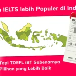 Kenapa IELTS Lebih Populer di Indonesia, Tapi TOEFL iBT Sebenarnya Pilihan yang Lebih Baik