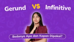Gerund vs Infinitive: Perbedaan dan Kapan Digunakan?