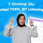 7 Strategi Jitu Menghadapi TOEFL iBT Listening Section, Auto Naik Skor!