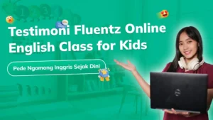 Testimoni Fluentz English Course for Kids Online: Anak Pede Ngomong Inggris Sejak Dini