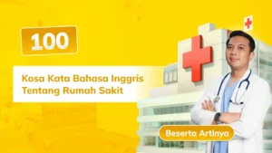 100 Kosakata Bahasa Inggris Tentang Rumah Sakit Beserta Artinya