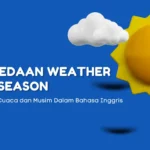 Perbedaan Weather dan Season: Kosakata Cuaca dan Musim Dalam Bahasa Inggris