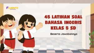 45 Latihan Soal Bahasa Inggris Kelas 5 SD Beserta Jawabannya
