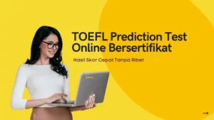 TOEFL Prediction Test Online Bersertifikat: Hasil Skor Cepat Tanpa Ribet