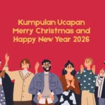 Kumpulan Ucapan Merry Christmas and Happy New Year 2026 Terbaru