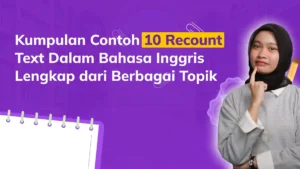 Kumpulan Contoh 10 Recount Text Dalam Bahasa Inggris Lengkap dari Berbagai Topik