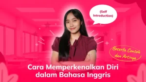 Cara Memperkenalkan Diri dalam Bahasa Inggris (Self Introduction) Beserta Contoh dan Artinya