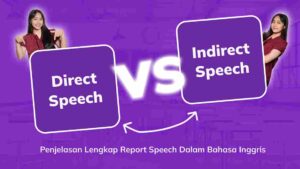 Direct vs Indirect Speech: Penjelasan Lengkap Reported Speech Dalam Bahasa Inggris
