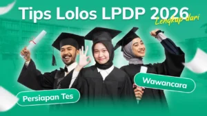 Tips Lolos LPDP 2026: Lengkap dari Persiapan Tes dan Wawancara