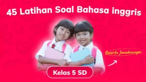 45 Latihan Soal Bahasa Inggris Kelas 5 SD Beserta Jawabannya