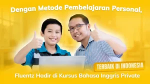 Dengan Metode Pembelajaran Personal, Fluentz Hadir di Kursus Bahasa Inggris Private Terbaik