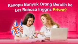 Kenapa Banyak Orang Beralih ke Les Bahasa Inggris Privat?