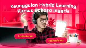 Keunggulan Hybrid Learning di Kursus Bahasa Inggris untuk Profesional dan Mahasiswa
