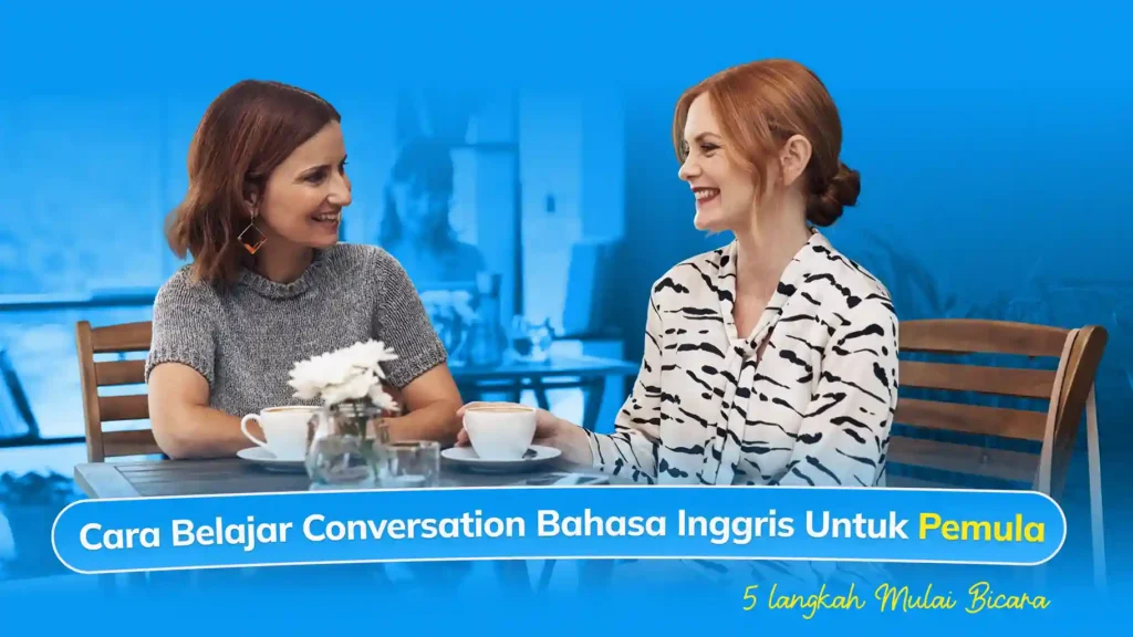 Cara Belajar Conversation Bahasa Inggris untuk Pemula: 5 Langkah Mudah Mulai Bicara