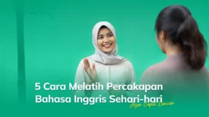 5 Cara Melatih Percakapan Bahasa Inggris Sehari-hari Agar Cepat Lancar