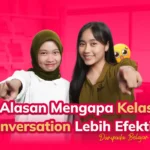 5 Alasan Mengapa Kelas Conversation Lebih Efektif Daripada Belajar Sendiri