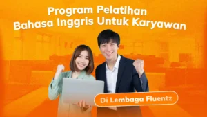 Program Pelatihan Bahasa Inggris Untuk Karyawan Berbasis Industri di Lembaga Fluentz