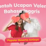 15 Contoh Ucapan Valentine Bahasa Inggris Populer Beserta Artinya